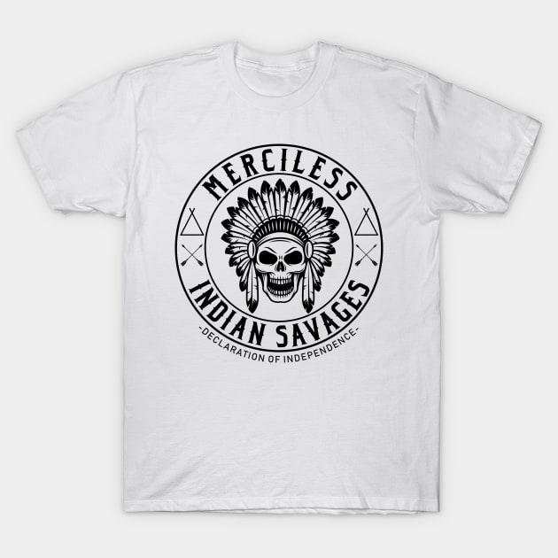 Merciless Indian Savages - Declaration Of Independence Quote T-Shirt by CMDesign